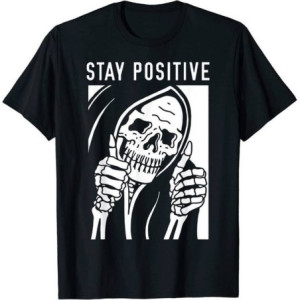 T-shirt Tête de Mort Humour Noir "Stay Positive" Couleur Noir