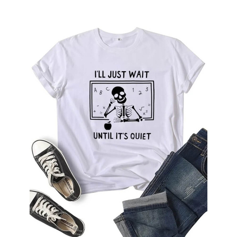 T-shirt Tête de Mort Squelette Message I Will Just Wait Until It's Quiet pour femme - Couleur Blanc