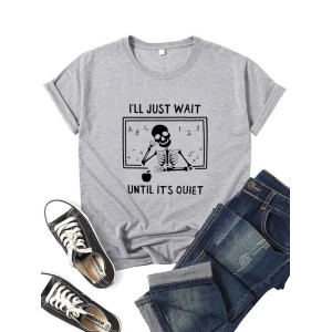 T-shirt Tête de Mort Squelette Message I Will Just Wait Until It's Quiet pour femme - Couleur Gris