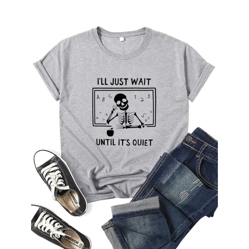 T-shirt Tête de Mort Squelette Message I Will Just Wait Until It's Quiet pour femme - Couleur Gris