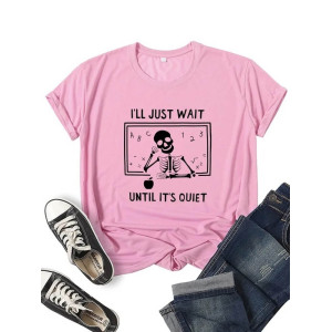 T-shirt Tête de Mort Squelette Message I Will Just Wait Until It's Quiet pour femme - Couleur Rose