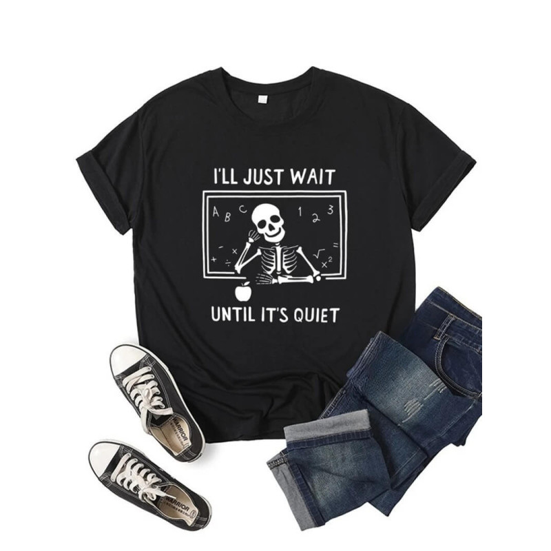 T-shirt Tête de Mort Squelette Message I Will Just Wait Until It's Quiet pour femme - Couleur Noir