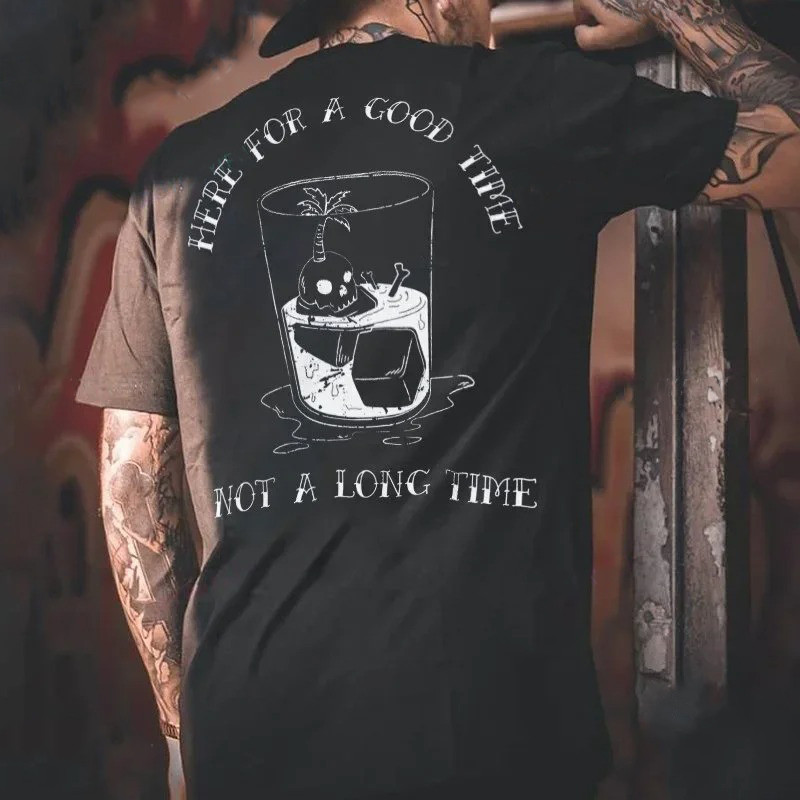 T-shirt Tête de Morrt  "Here For A Good Time, Not A Long Time"