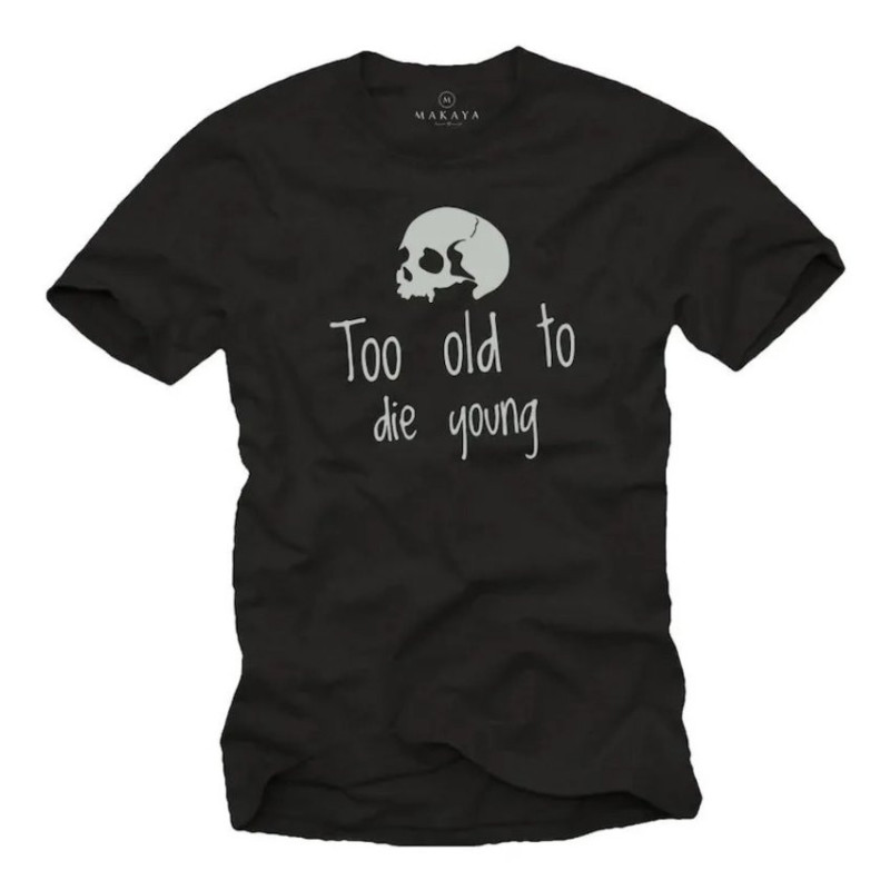 T-shirt Tête de Mort Too Old to Die Young
