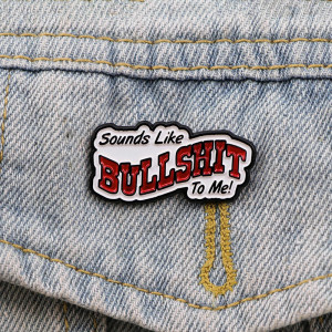 Broche Pins Rock Rebel "Sounds Like Bullshit"