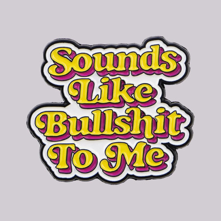 Avant Broche Pins Rebel "Sounds Like Bullshit"