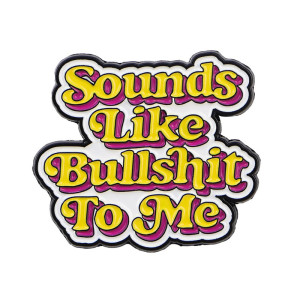 Vue générale Broche Pins Rebel "Sounds Like Bullshit"