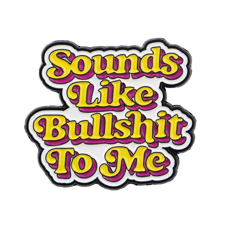 Vue générale Broche Pins Rebel "Sounds Like Bullshit"