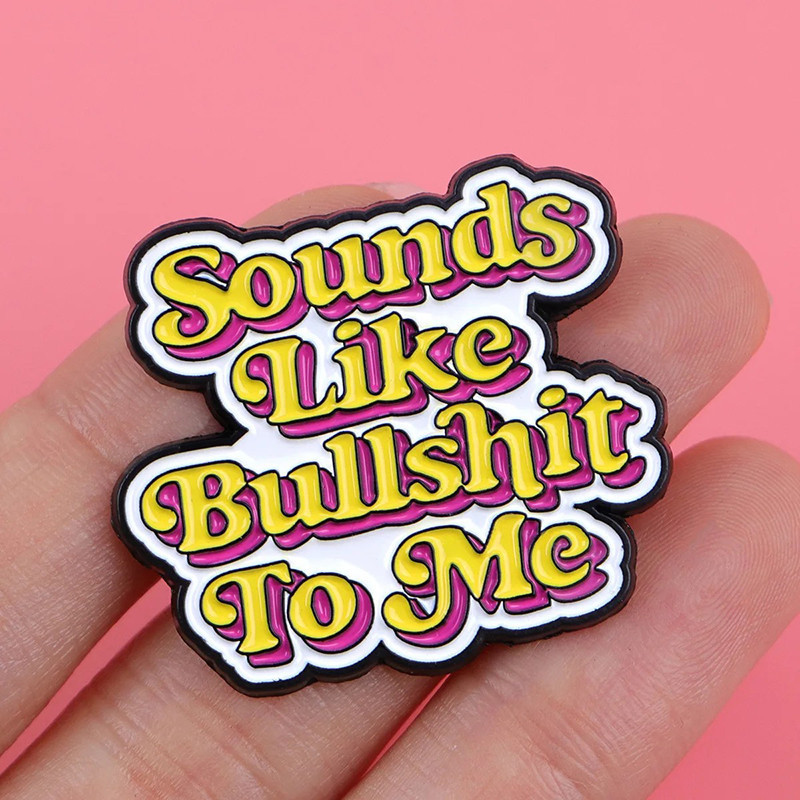 Broche Pins Rebel "Sounds Like Bullshit"