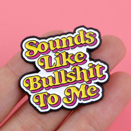 Broche Pins Rebel "Sounds Like Bullshit"