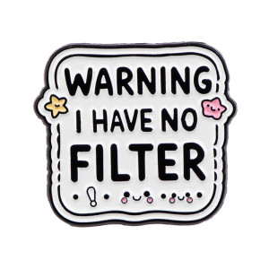 Broche Pins Rebel “Warning – I Have No Filter”