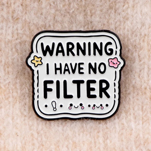 Avant Broche Pins Rebel “Warning – I Have No Filter”