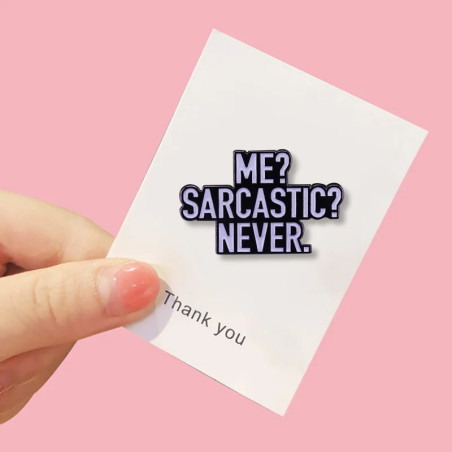 Avant Broche Rock Rebel Humoristique "Me? Sarcastic? Never."