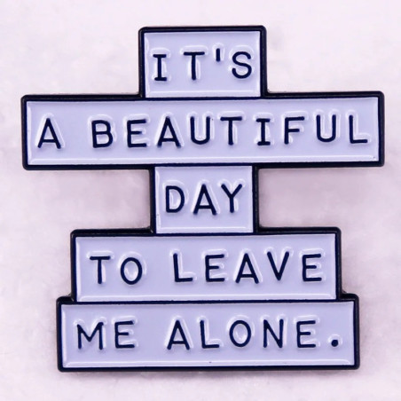 Vue générale Broche Rock Rebel Humoristique "Beautiful Day to Leave Me Alone"