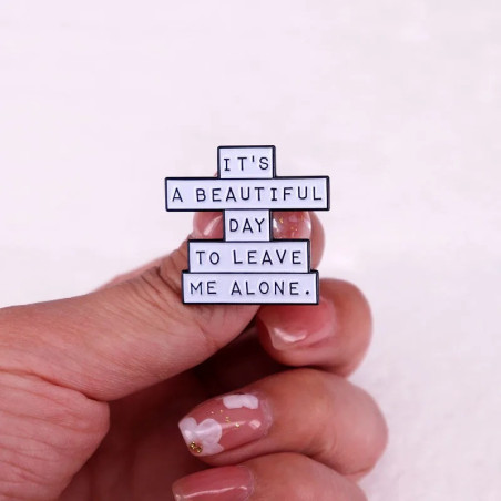 Broche Rock Rebel Humoristique "Beautiful Day to Leave Me Alone"