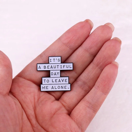 Avant Broche Rock Rebel Humoristique "Beautiful Day to Leave Me Alone"