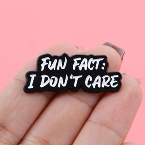 Broche Gothique “Fun Fact: I Don’t Care”