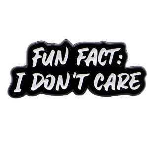 Broche Gothique “Fun Fact: I Don’t Care”