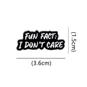 Dimensions Broche Gothique “Fun Fact: I Don’t Care”