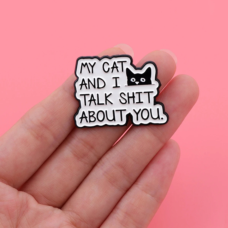 Broche Chat Sarcastique “My Cat and I Talk About You”