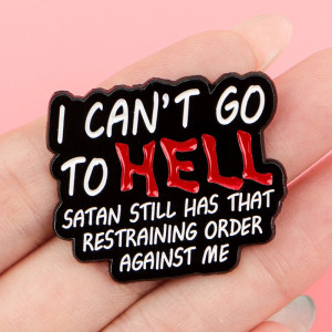 Broche Gothique “I Can’t Go to Hell”