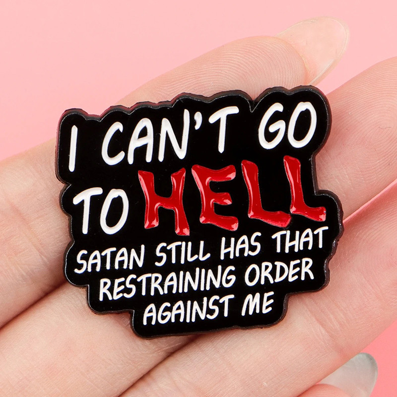 Broche Gothique “I Can’t Go to Hell”