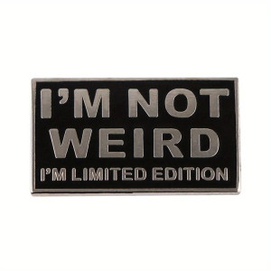 Broche Sarcastique “I’m Not Weird - I’m Limited Edition”