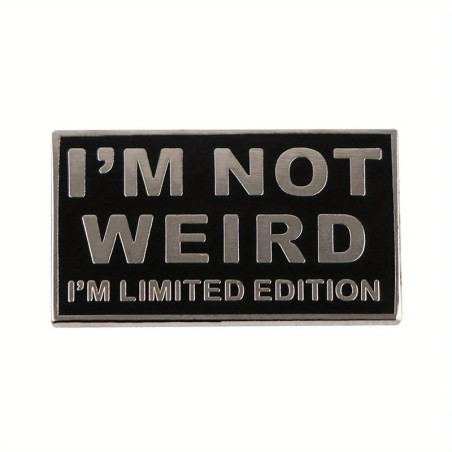 Broche Sarcastique “I’m Not Weird - I’m Limited Edition”