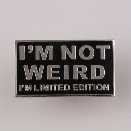 Avant Broche Sarcastique “I’m Not Weird - I’m Limited Edition”