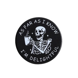 Vue generale Pins Tête de Mort Squelette au Café "As Far As I Know I'm Delightful"