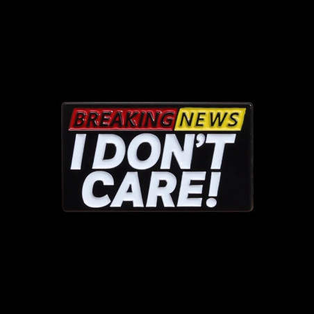 Pins Rock Flash Info "Breaking News: I Don't Care!" Humour Cynique